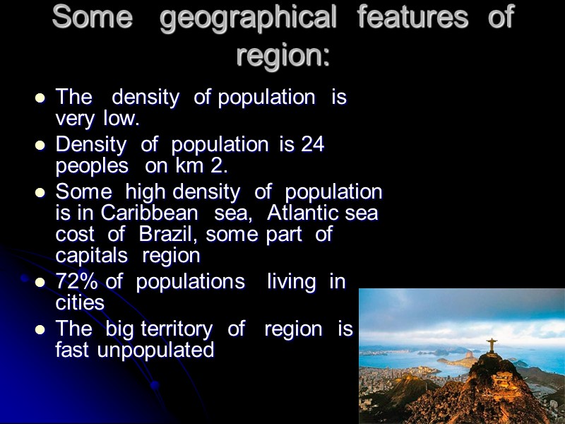 The   density  of population  is  very low.  Density